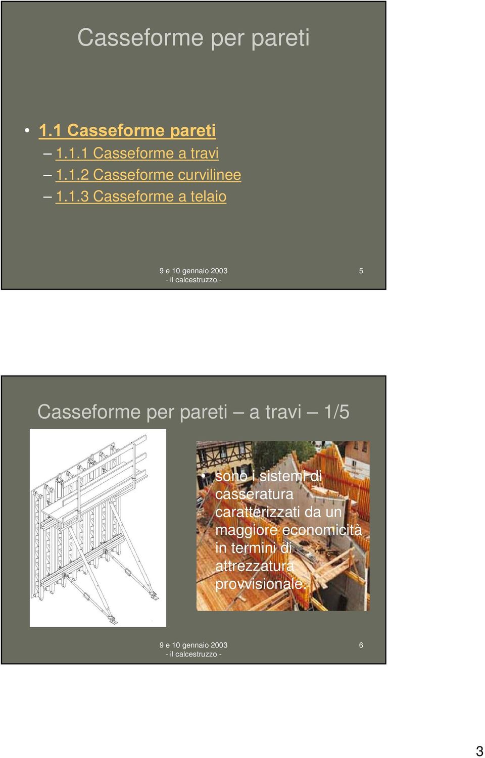 sistemi di casseratura caratterizzati da un maggiore economicità in