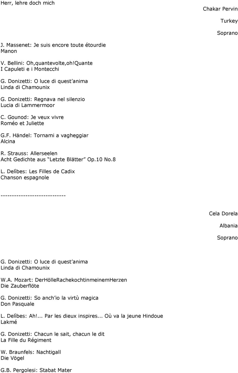 Strauss: Allerseelen Acht Gedichte aus Letzte Blätter Op.10 No.8 L. Delìbes: Les Filles de Cadix Chanson espagnole ----------------------------- Cela Dorela Albania G.