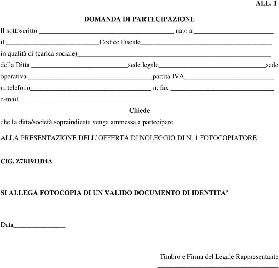 fax e-mail Chiede che la ditta/società sopraindicata venga ammessa a partecipare ALLA PRESENTAZIONE DELL