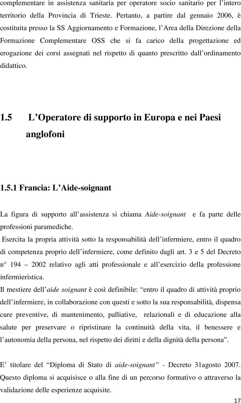 erogazione dei corsi assegnati nel rispetto di quanto prescritto dall ordinamento didattico. 1.5 