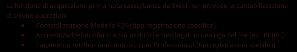 Causale riga registrazione Selezionare contenuto della colonna se si vuole riportare esattamente il contenuto della colonna descrizione operazione.