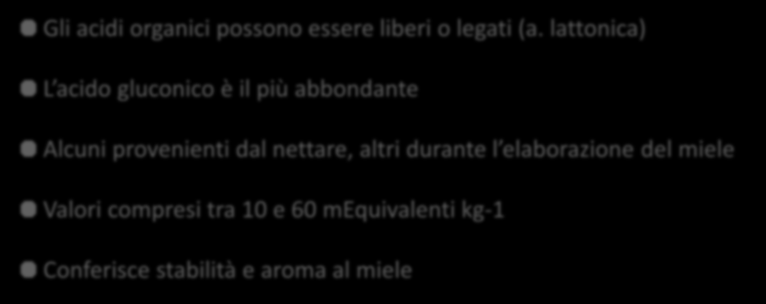 ACIDI ORGANICI Presenza di acidi organici 3,5 ph 4,5 (media 3,9) Gli acidi