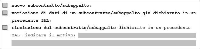 Schede per la dichiarazione dei subcontratti/subappalti Scheda subcontratto/subappalto (obbligatoria nei casi sottoelencati) Nel caso in cui, nella sezione precedente relativa ai