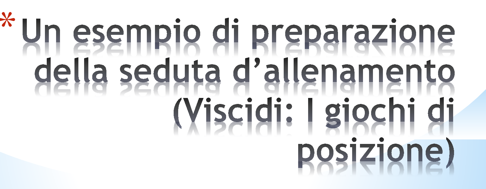 Esercizi Esercizi (20 ): cura dell aspetto tecnico soprattutto con la palla a terra (dominio della palla, conduzioni, finte, cambi di direzione