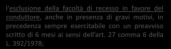 Risvolti applicativi 1/4 Il contratto di locazione stipulato (necessariamente in forma scritta) in deroga alla L. 27 luglio 1978, n.