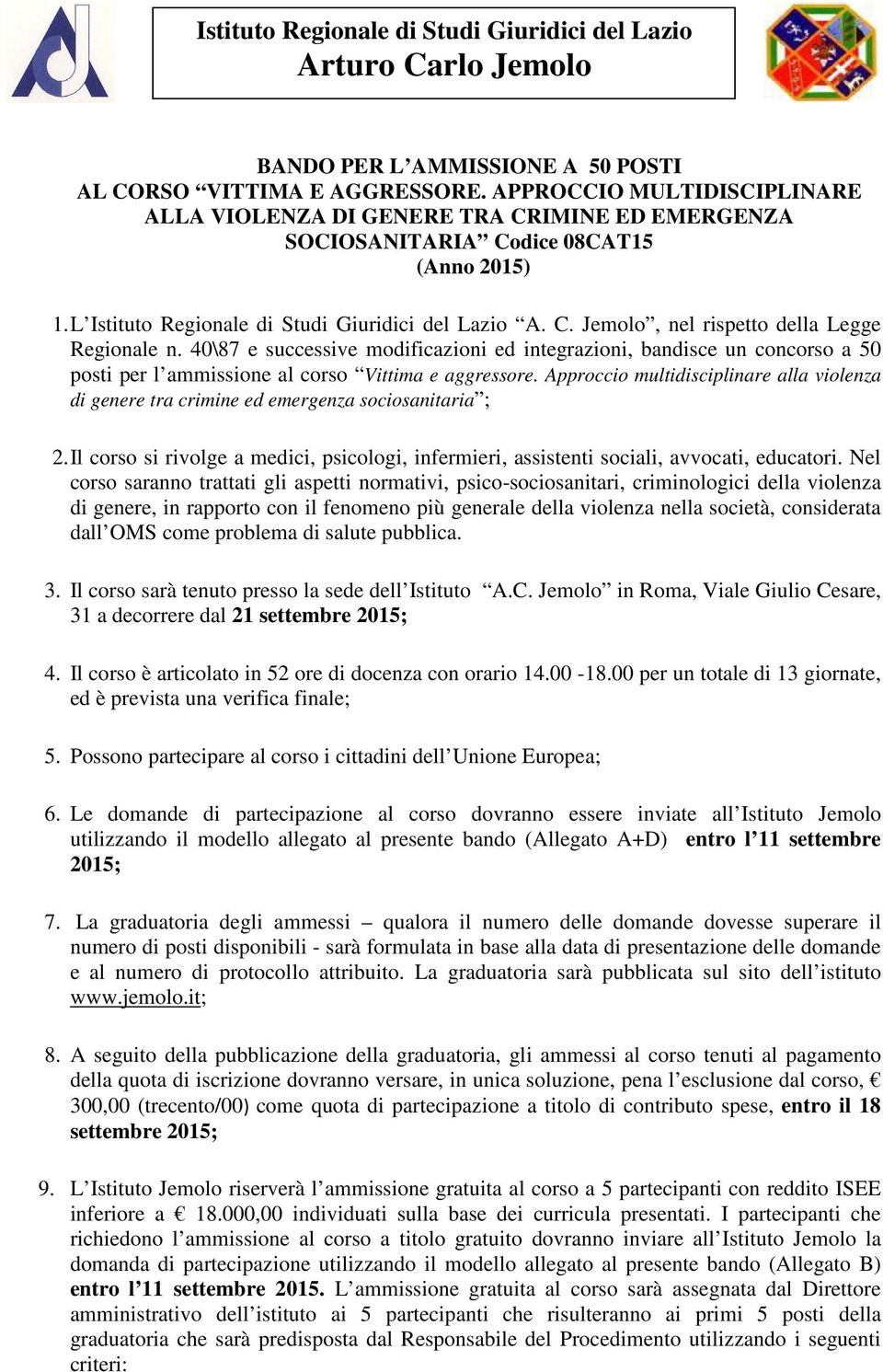 40\87 e successive modificazioni ed integrazioni, bandisce un concorso a 50 posti per l ammissione al corso Vittima e aggressore.