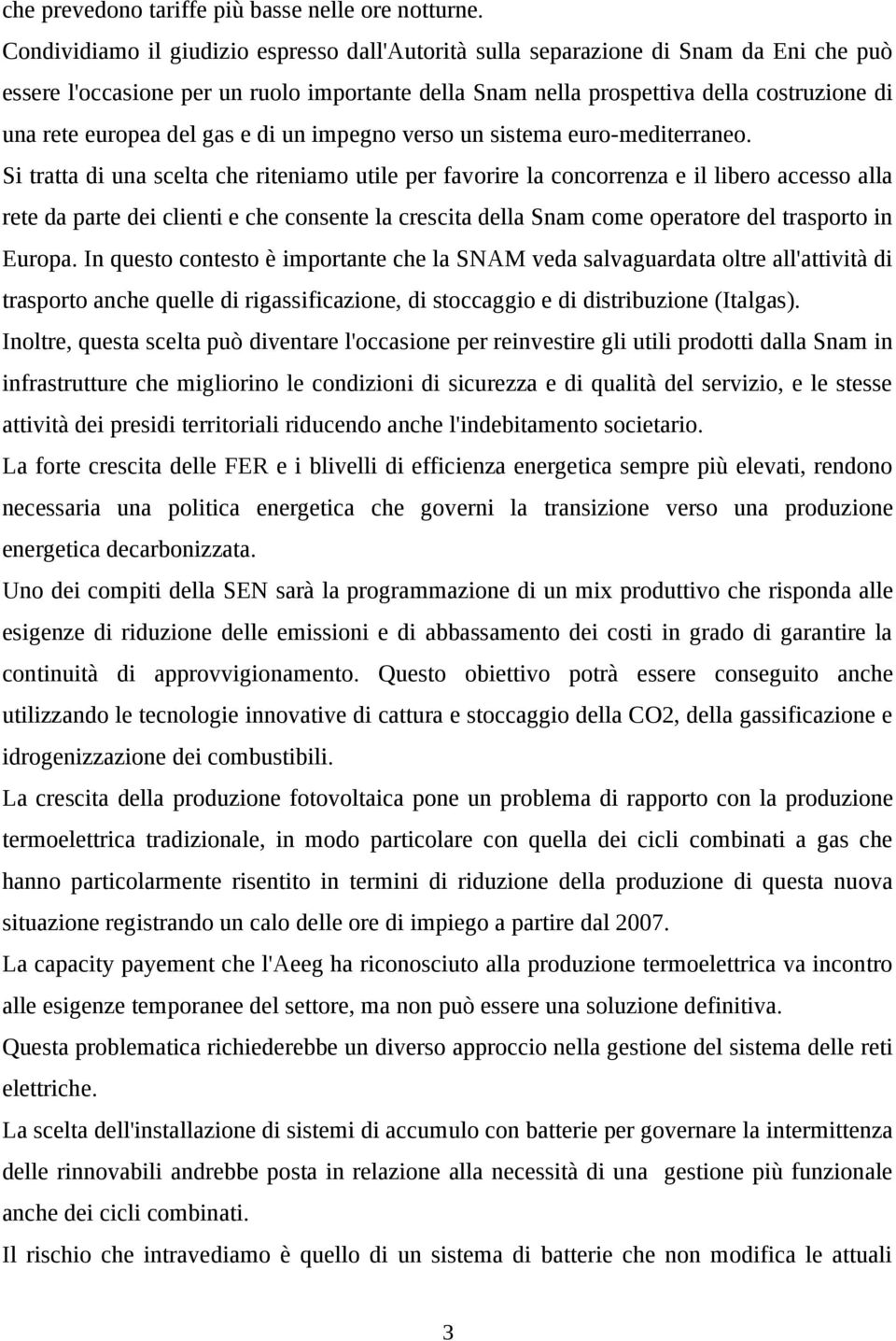 del gas e di un impegno verso un sistema euro-mediterraneo.