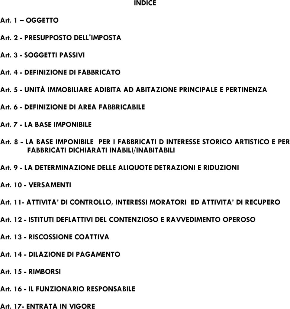 8 - LA BASE IMPONIBILE PER I FABBRICATI D INTERESSE STORICO ARTISTICO E PER FABBRICATI DICHIARATI INABILI/INABITABILI Art. 9 - LA DETERMINAZIONE DELLE ALIQUOTE DETRAZIONI E RIDUZIONI Art.