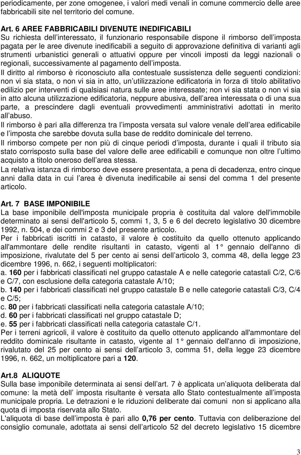 approvazione definitiva di varianti agli strumenti urbanistici generali o attuativi oppure per vincoli imposti da leggi nazionali o regionali, successivamente al pagamento dell imposta.