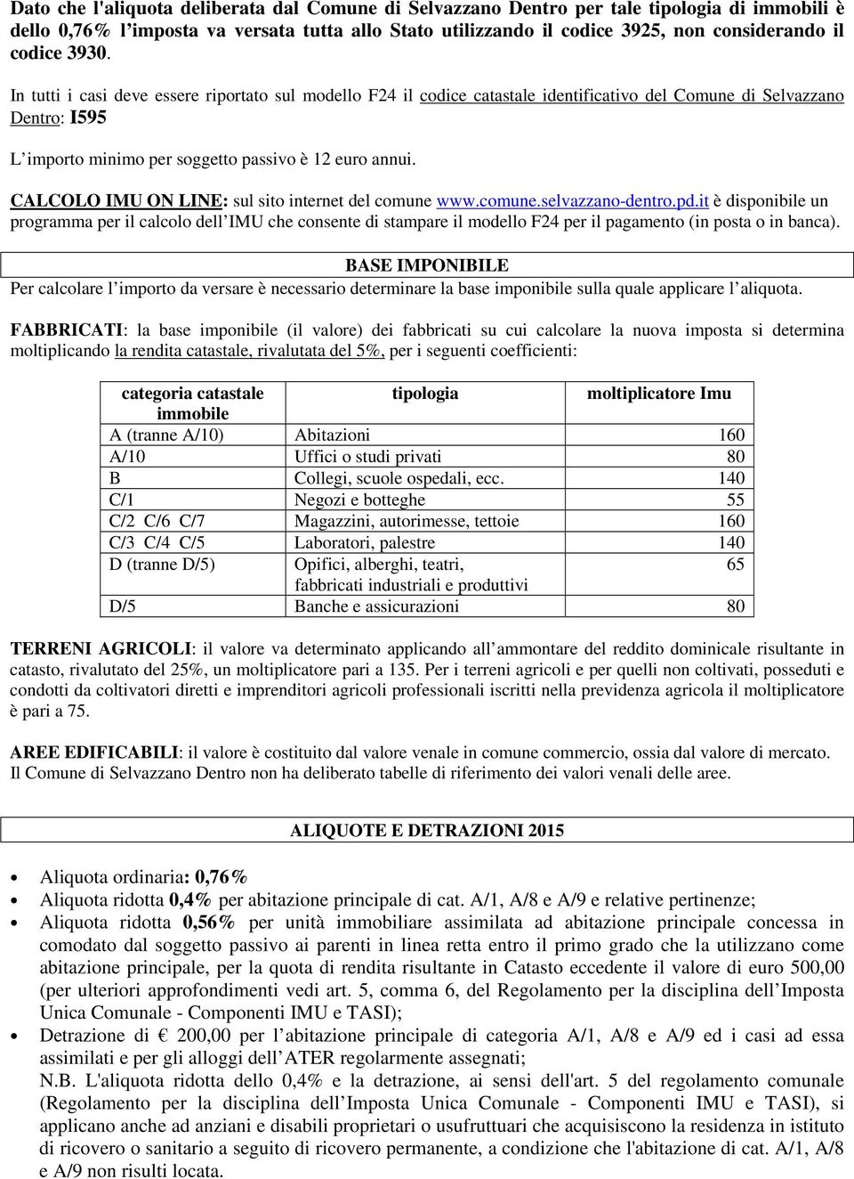 CALCOLO IMU ON LINE: sul sito internet del comune www.comune.selvazzano-dentro.pd.