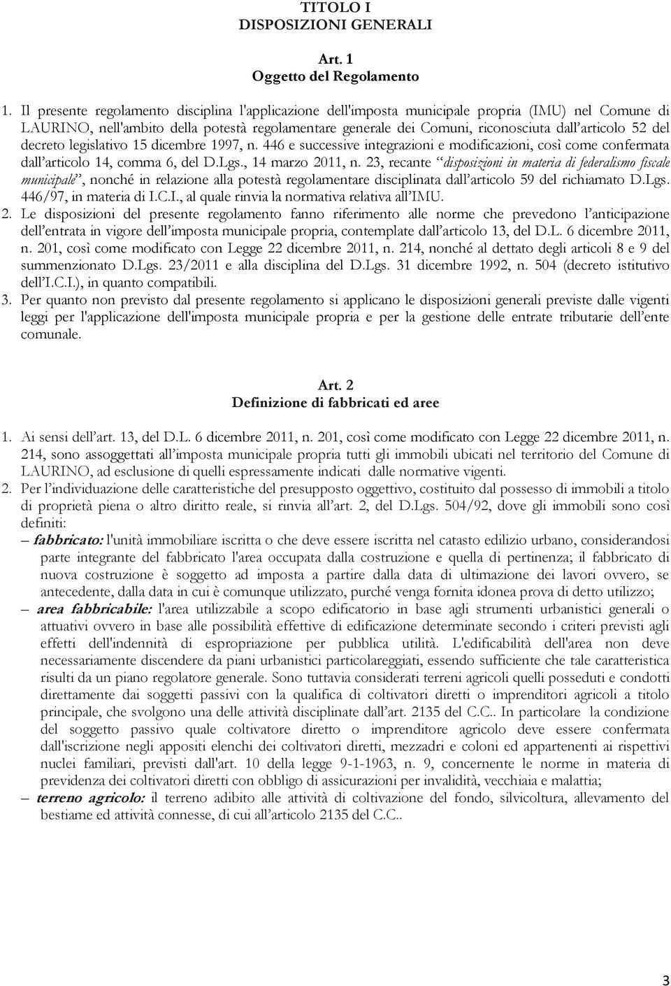 52 del decreto legislativo 15 dicembre 1997, n. 446 e successive integrazioni e modificazioni, così come confermata dall articolo 14, comma 6, del D.Lgs., 14 marzo 2011, n.