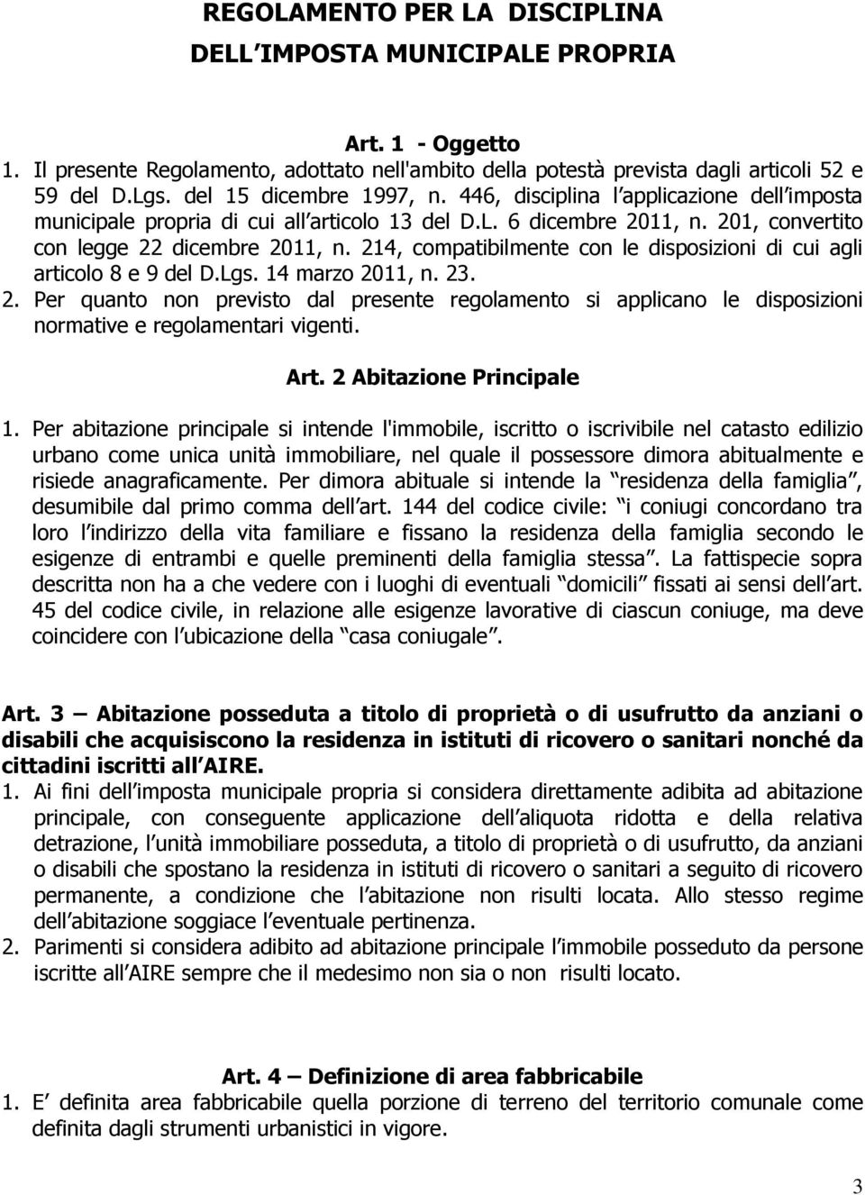 214, compatibilmente con le disposizioni di cui agli articolo 8 e 9 del D.Lgs. 14 marzo 20