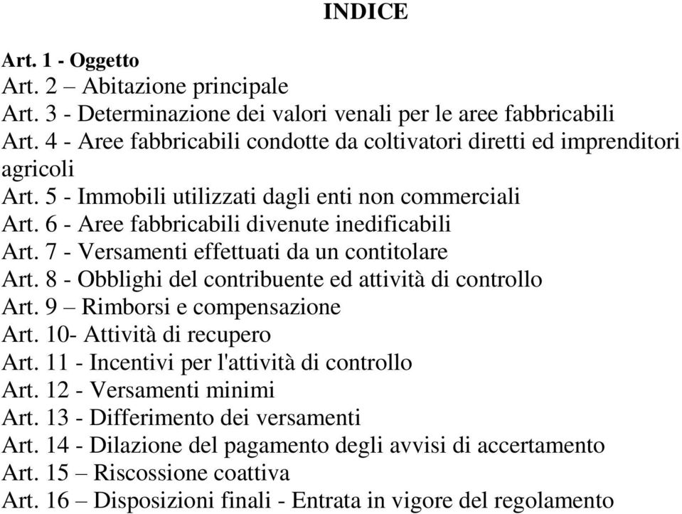 6 - Aree fabbricabili divenute inedificabili Art. 7 - Versamenti effettuati da un contitolare Art. 8 - Obblighi del contribuente ed attività di controllo Art.