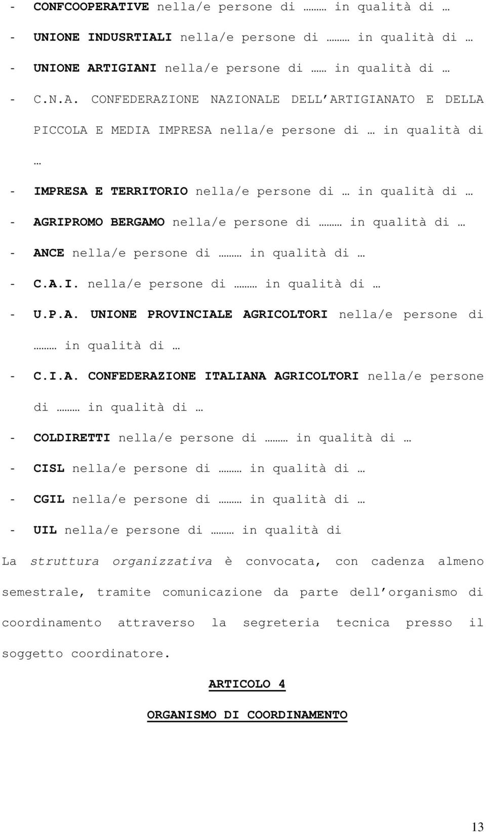 I nella/e persone di in qualità di - UNIONE AR