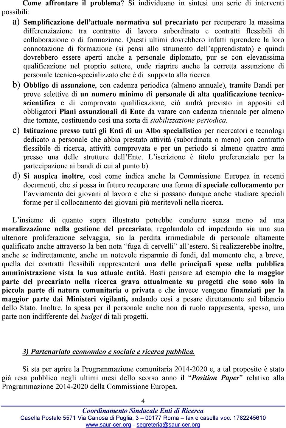 contratti flessibili di collaborazione o di formazione.