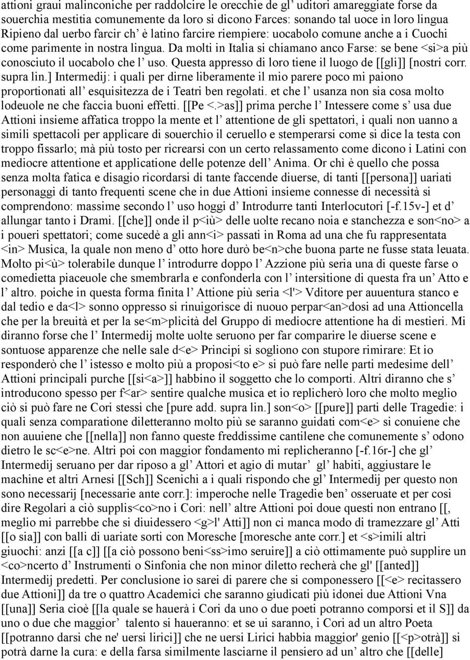 Questa appresso di loro tiene il luogo de [[gli]] [nostri corr. supra lin.