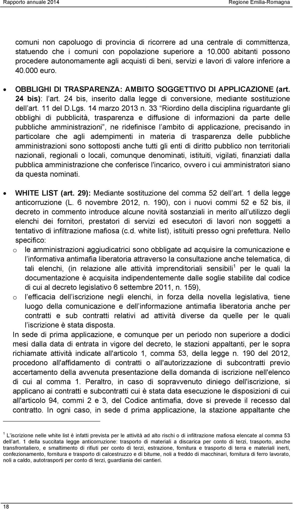 24 bis, inserito dalla legge di conversione, mediante sostituzione dell art. 11 del D.Lgs. 14 marzo 2013 n.