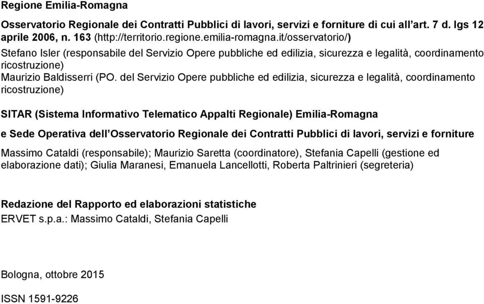 del Servizio Opere pubbliche ed edilizia, sicurezza e legalità, coordinamento ricostruzione) SITAR (Sistema Informativo Telematico Appalti Regionale) Emilia-Romagna e Sede Operativa dell Osservatorio