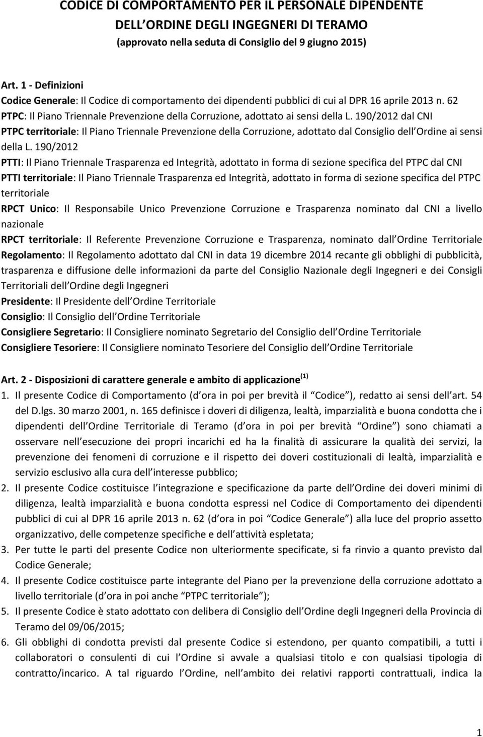 190/2012 dal CNI PTPC territoriale: Il Piano Triennale Prevenzione della Corruzione, adottato dal Consiglio dell Ordine ai sensi della L.