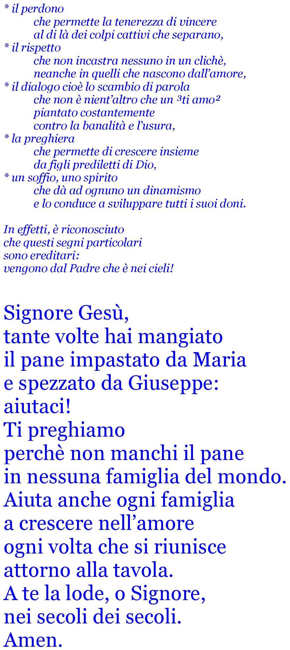 soffio, uno spirito che dà ad ognuno un dinamismo e lo conduce a sviluppare tutti i suoi doni.