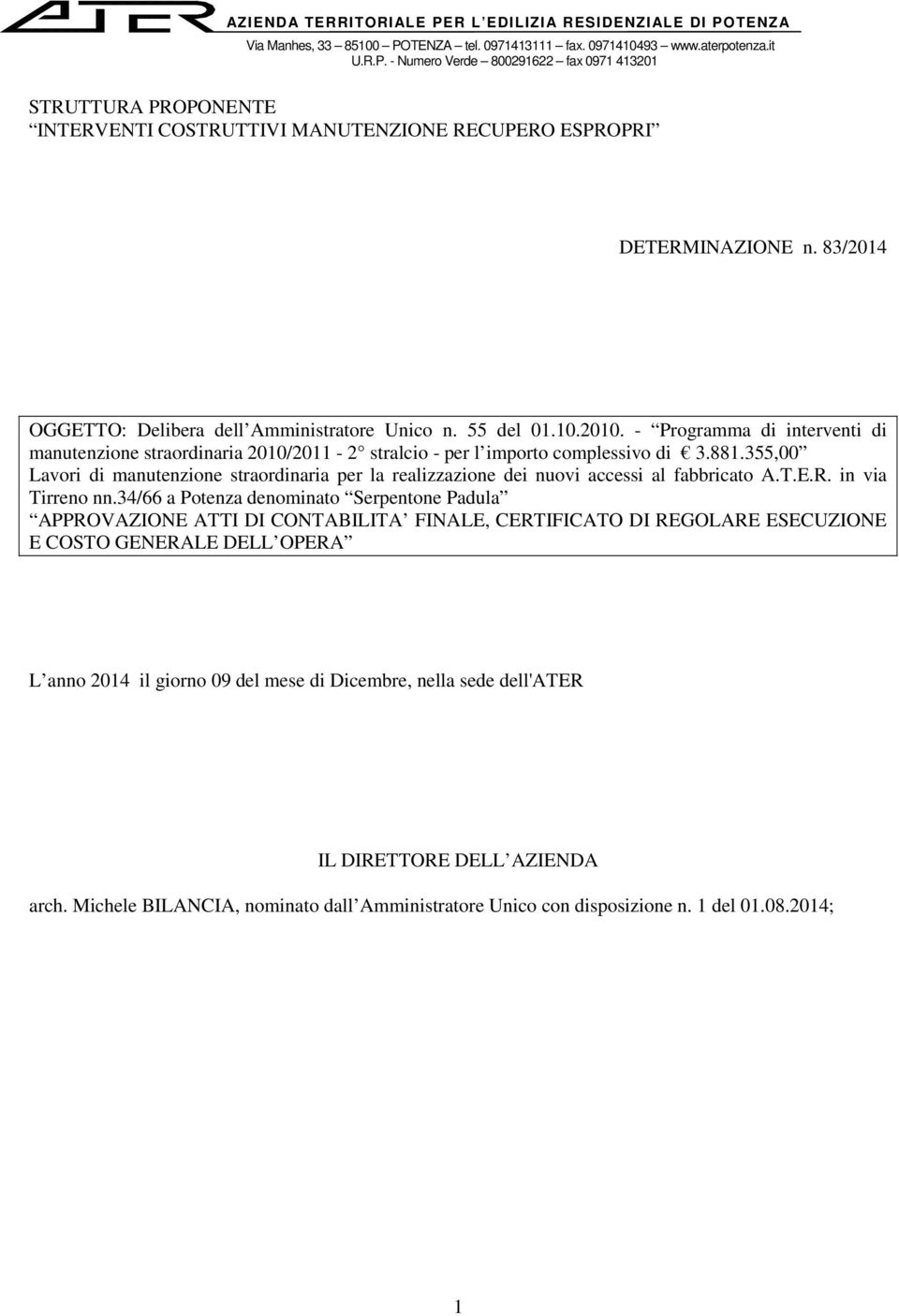 355,00 Lavori di manutenzione straordinaria per la realizzazione dei nuovi accessi al fabbricato A.T.E.R. in via Tirreno nn.