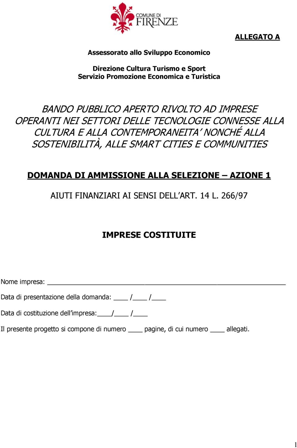 E COMMUNITIES DOMANDA DI AMMISSIONE ALLA SELEZIONE AZIONE 1 AIUTI FINANZIARI AI SENSI DELL ART. 14 L.