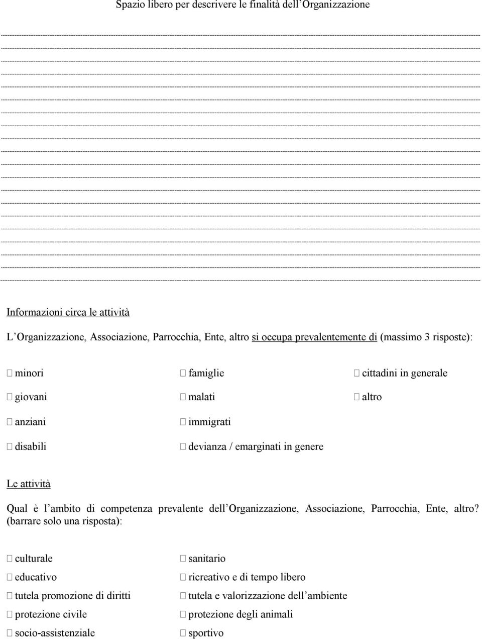 attività Qual è l ambito di competenza prevalente dell Organizzazione, Associazione, Parrocchia, Ente, altro?