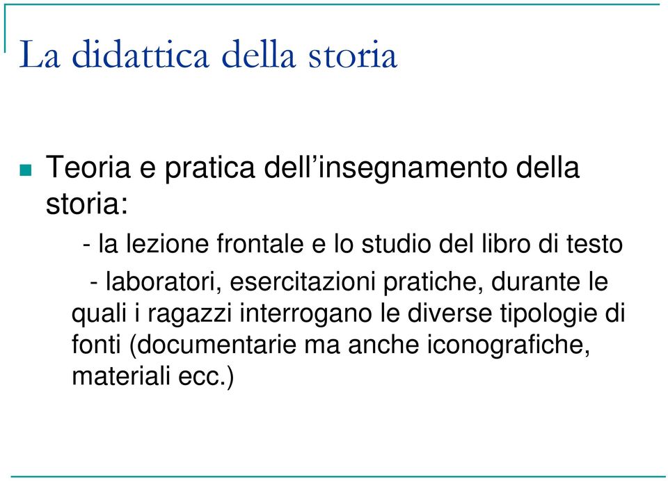 laboratori, esercitazioni pratiche, durante le quali i ragazzi