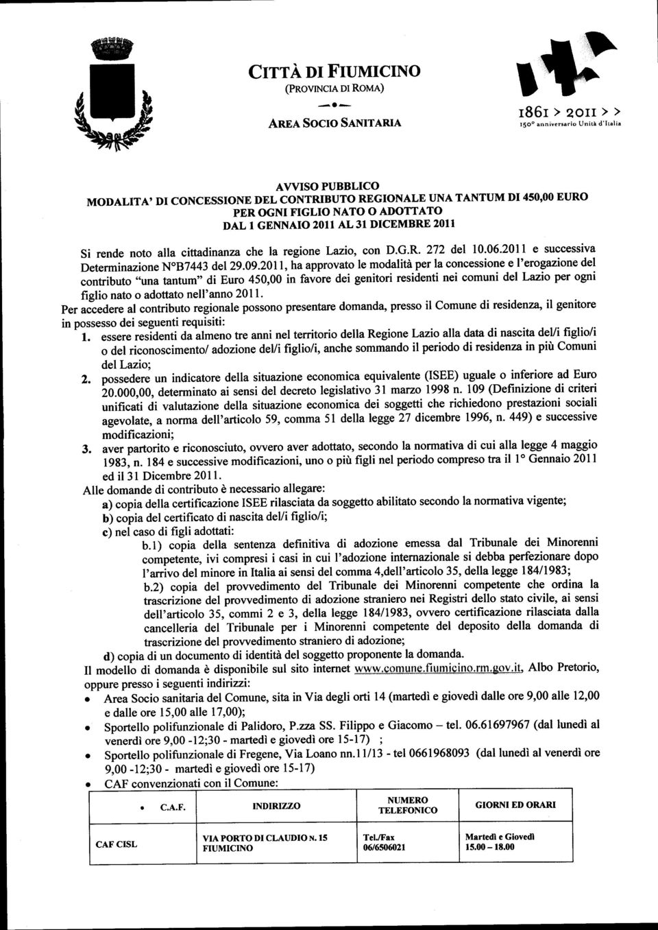 DICEMBRE 2O1I Si rende noto alla cittadinmza che la regione Lazio, con D.G.R. 272 del 10.06.2011 e successiva Determinazione NoB7443 del Zg.Og.