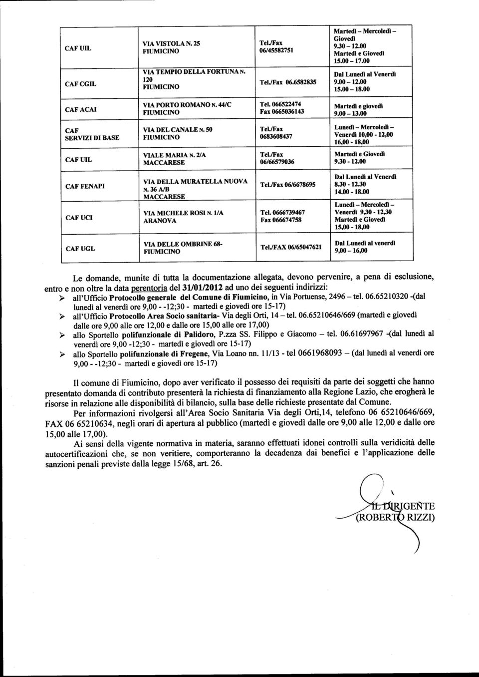 00 - reo0 CAFUIL VIALE MARIA N.2/A MACCARESE 06t66s7mx Martedì e Giovedl 930-12.00 CAF FENAPI CAF UCI VIA DELLA MURATELI-A NUOVA N.36 A/B MACCARESE VIA MICHELE ROSI N.