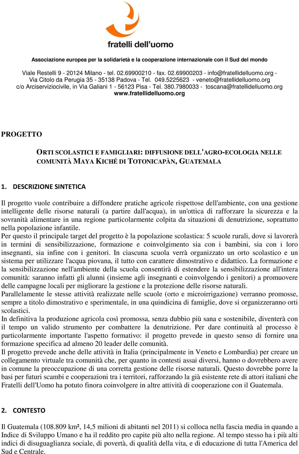 fratellidelluomo.org PROGETTO ORTI SCOLASTICI E FAMIGLIARI: DIFFUSIONE DELL'AGRO-ECOLOGIA NELLE COMUNITÀ MAYA KICHÉ DI TOTONICAPÀN, GUATEMALA 1.