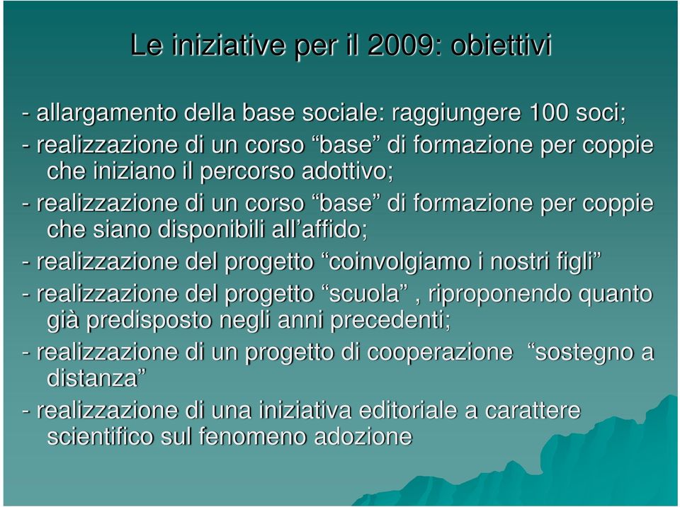 realizzazione del progetto coinvolgiamo i nostri figli - realizzazione del progetto scuola, riproponendo quanto già predisposto negli anni