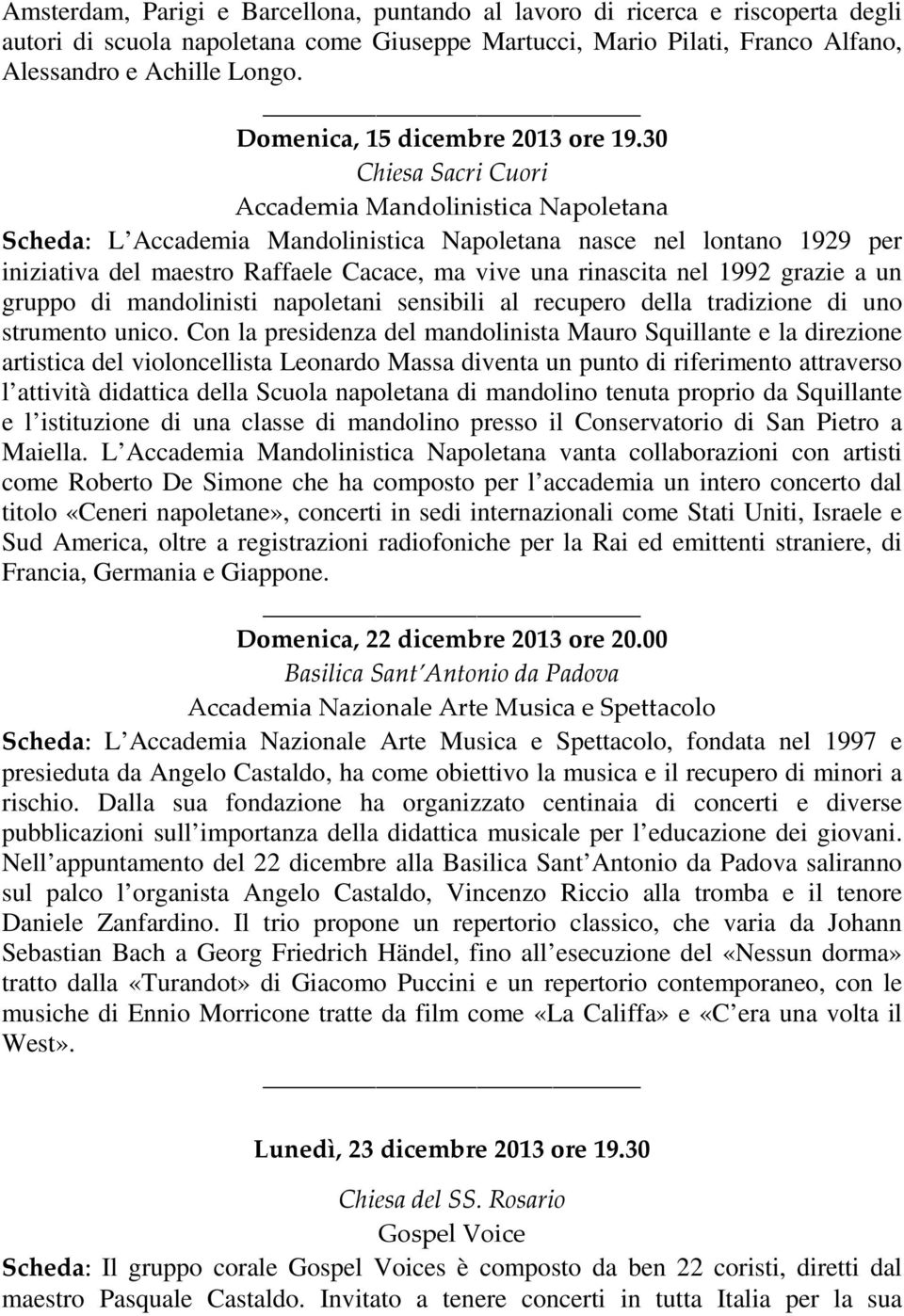 30 Chiesa Sacri Cuori Accademia Mandolinistica Napoletana Scheda: L Accademia Mandolinistica Napoletana nasce nel lontano 1929 per iniziativa del maestro Raffaele Cacace, ma vive una rinascita nel