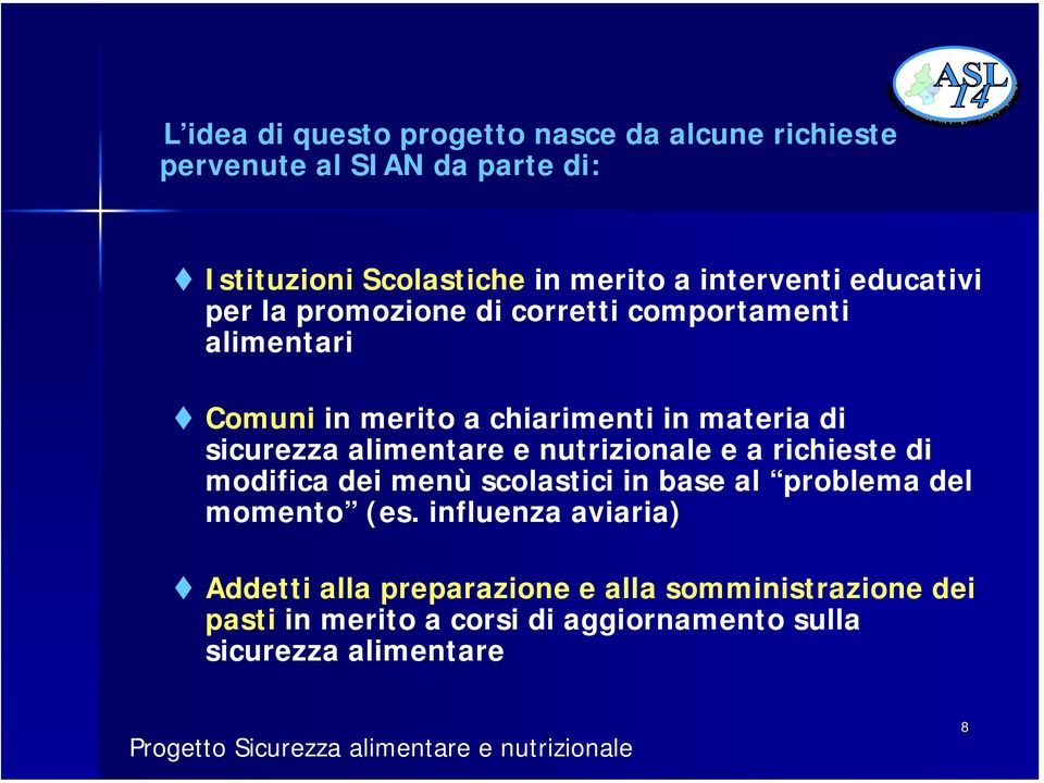 sicurezza alimentare e nutrizionale e a richieste di modifica dei menù scolastici in base al problema del momento (es.