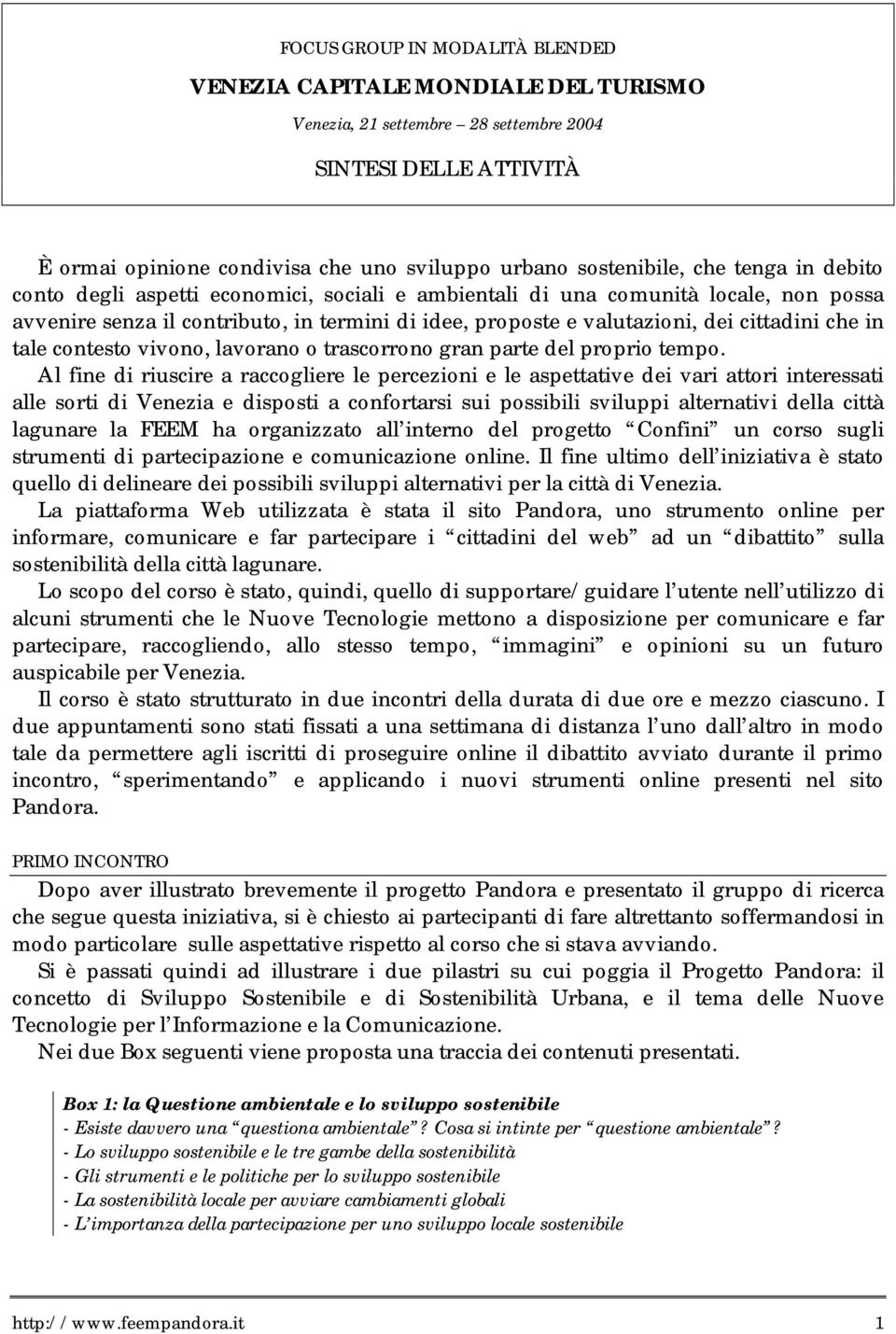 in tale contesto vivono, lavorano o trascorrono gran parte del proprio tempo.