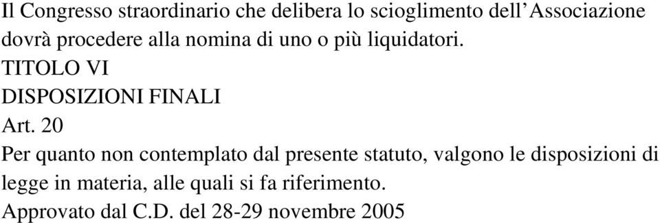 20 Per quanto non contemplato dal presente statuto, valgono le disposizioni di