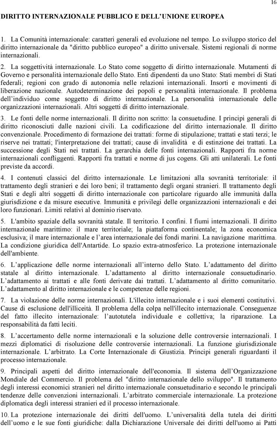 Lo Stato come soggetto di diritto internazionale. Mutamenti di Governo e personalità internazionale dello Stato.