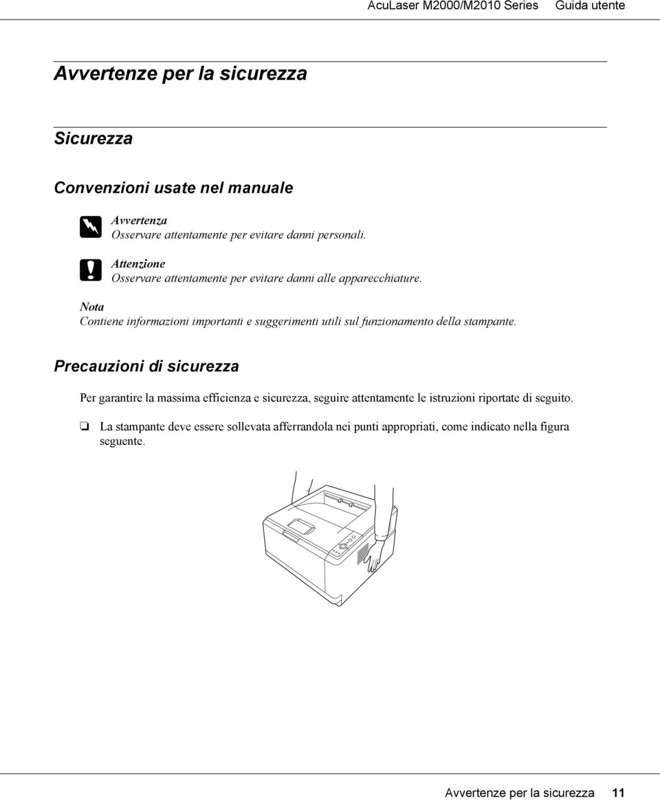 Nota Contiene informazioni importanti e suggerimenti utili sul funzionamento della stampante.