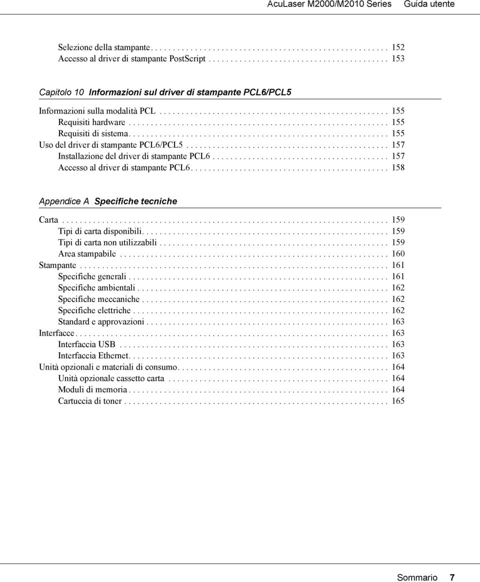 .......................................................... 155 Requisiti di sistema........................................................... 155 Uso del driver di stampante PCL6/PCL5.