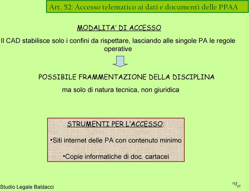 POSSIBILE FRAMMENTAZIONE DELLA DISCIPLINA ma solo di natura tecnica, non giuridica