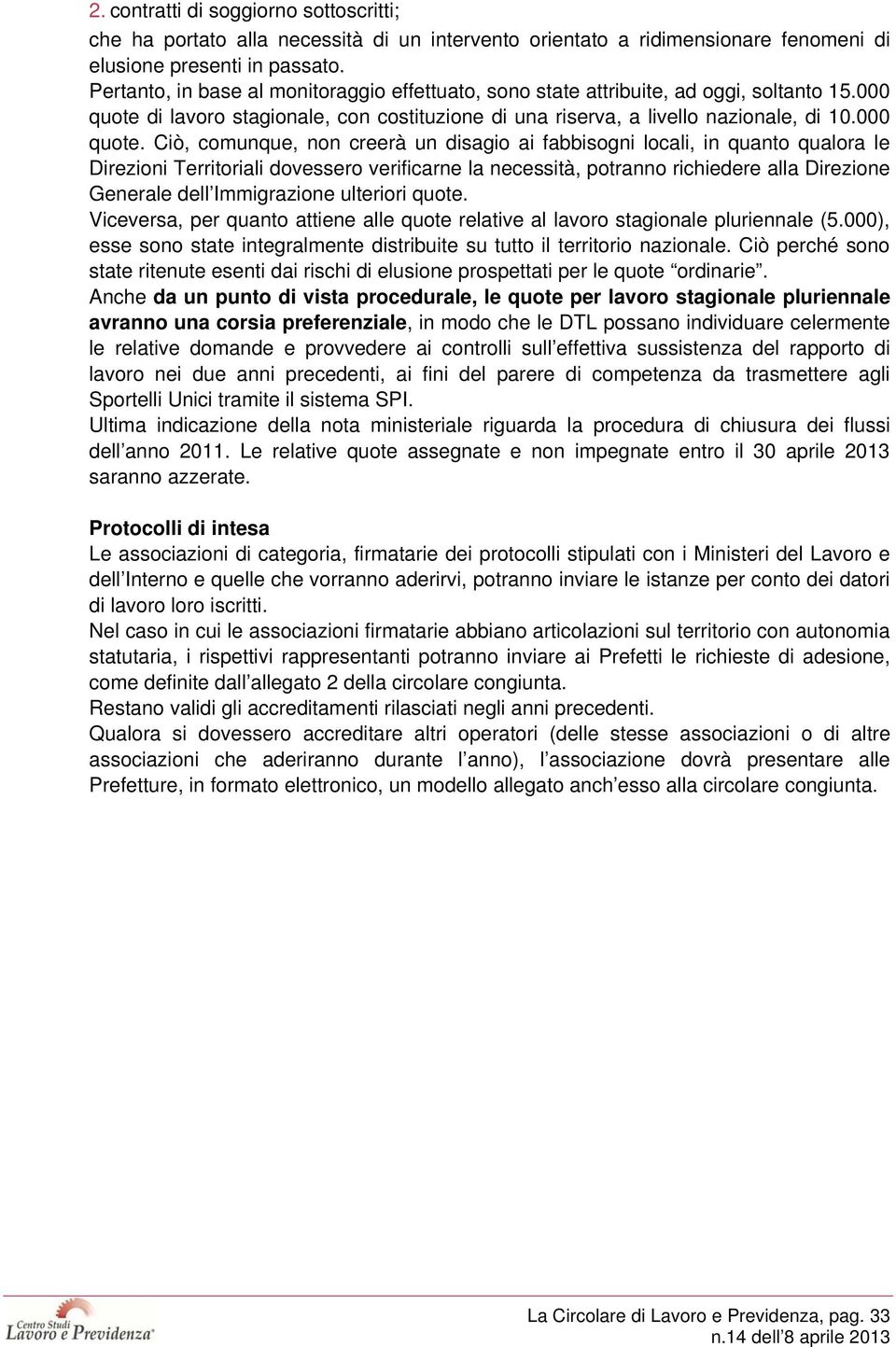 di lavoro stagionale, con costituzione di una riserva, a livello nazionale, di 10.000 quote.