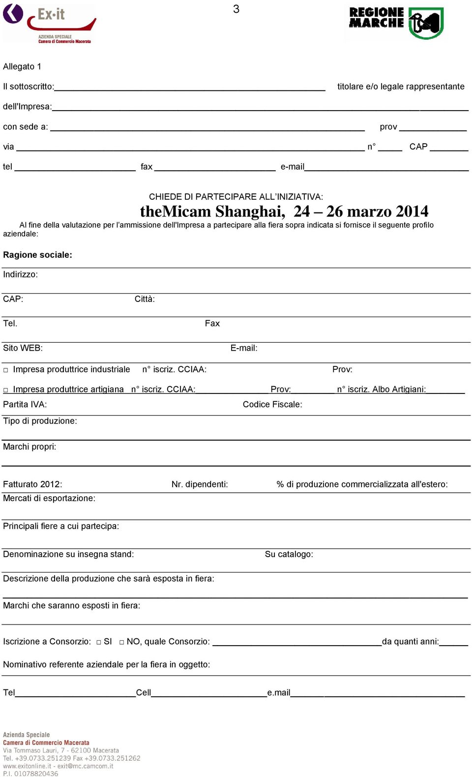 Fax Sito WEB: E-mail: Impresa produttrice industriale n iscriz. CCIAA: Prov: Impresa produttrice artigiana n iscriz. CCIAA: Prov: n iscriz.