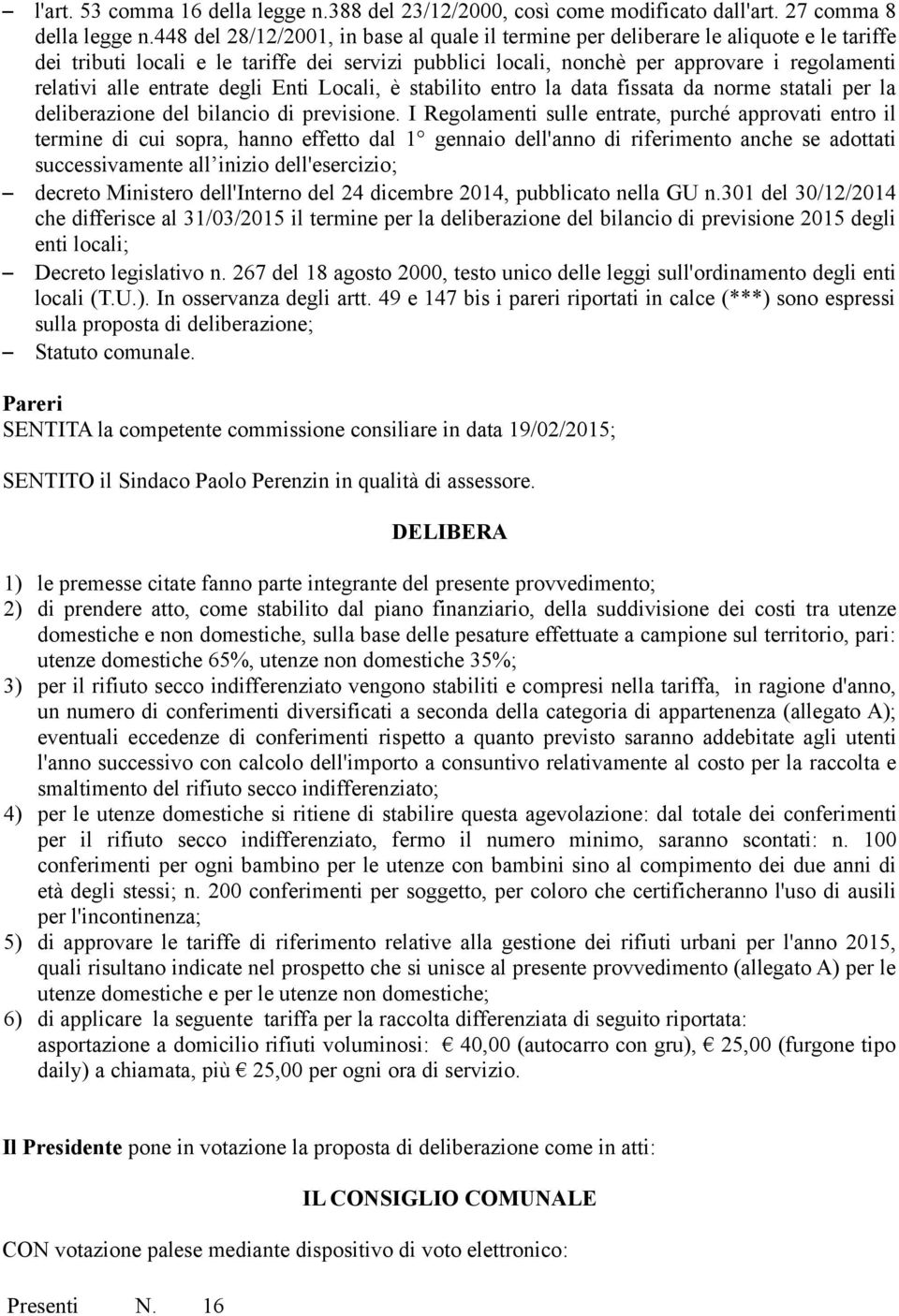 entrate degli Enti Locali, è stabilito entro la data fissata da norme statali per la deliberazione del bilancio di previsione.