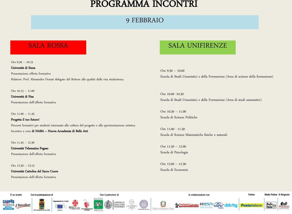 Percorsi formativi per studenti interessati alla cultura del progetto e alla sperimentazione artistica Incontro a cura di NABA Nuova Accademia di Belle Arti Ore 11.45 12.