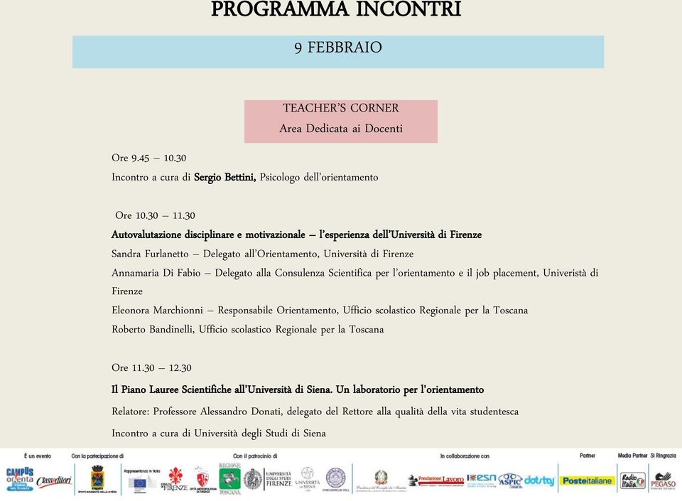 Scientifica per l orientamento e il job placement, Univeristà di Firenze Eleonora Marchionni Responsabile Orientamento, Ufficio scolastico Regionale per la Toscana Roberto Bandinelli, Ufficio