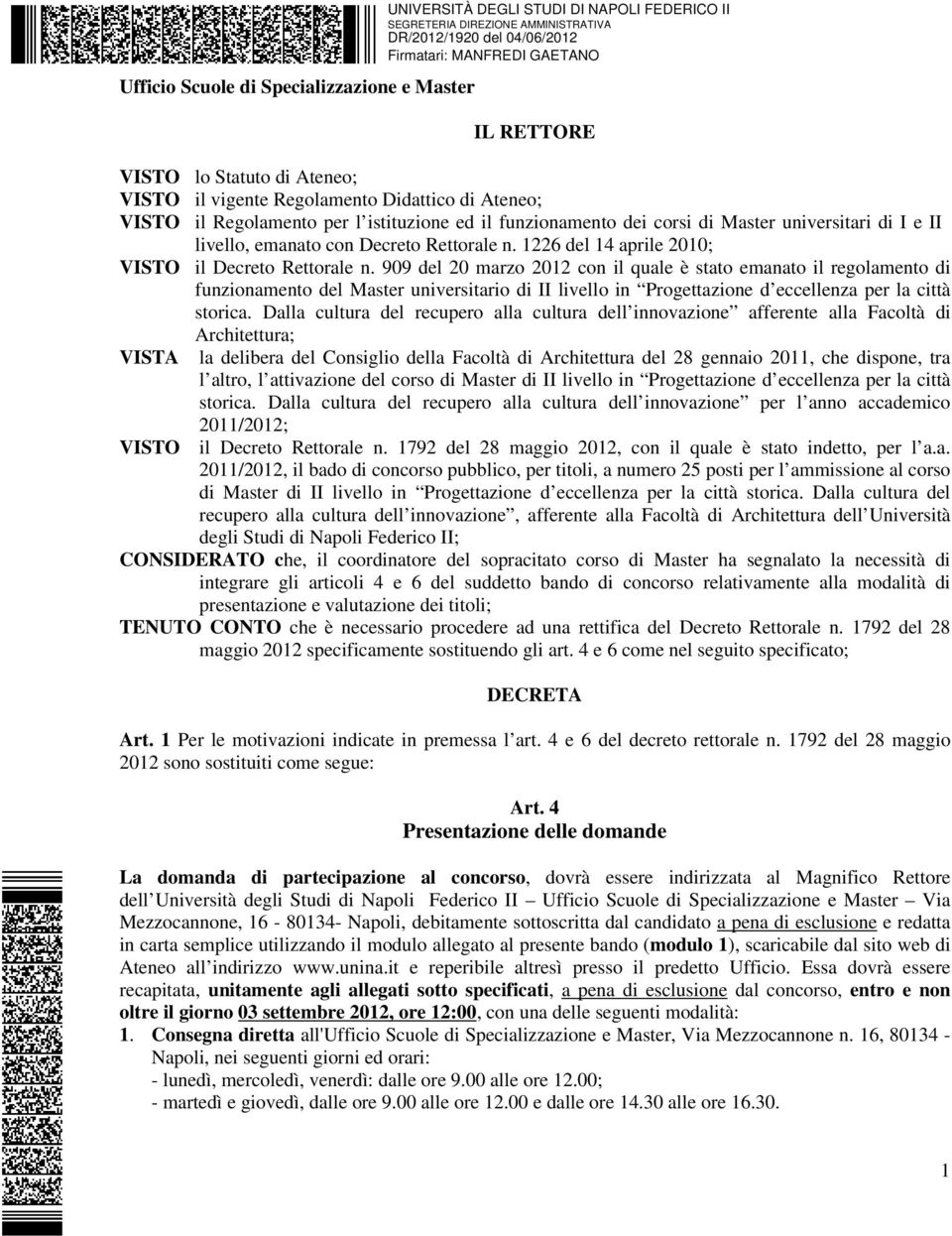 909 del 20 marzo 2012 con il quale è stato emanato il regolamento di funzionamento del Master universitario di II livello in Progettazione d eccellenza per la città storica.