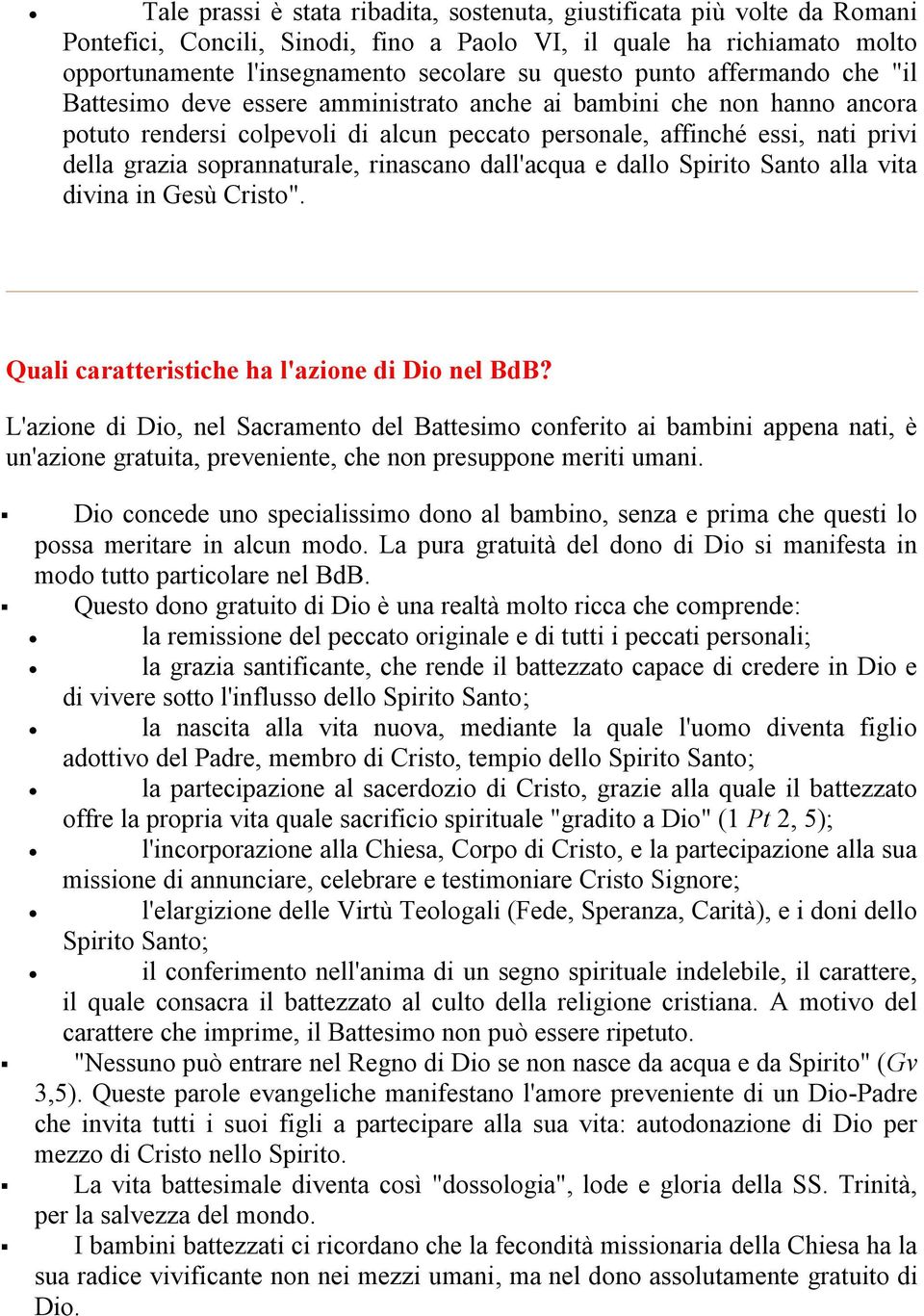 soprannaturale, rinascano dall'acqua e dallo Spirito Santo alla vita divina in Gesù Cristo". Quali caratteristiche ha l'azione di Dio nel BdB?