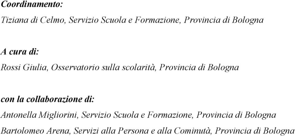 collaborazione di: Antonella Migliorini, Servizio Scuola e Formazione, Provincia di