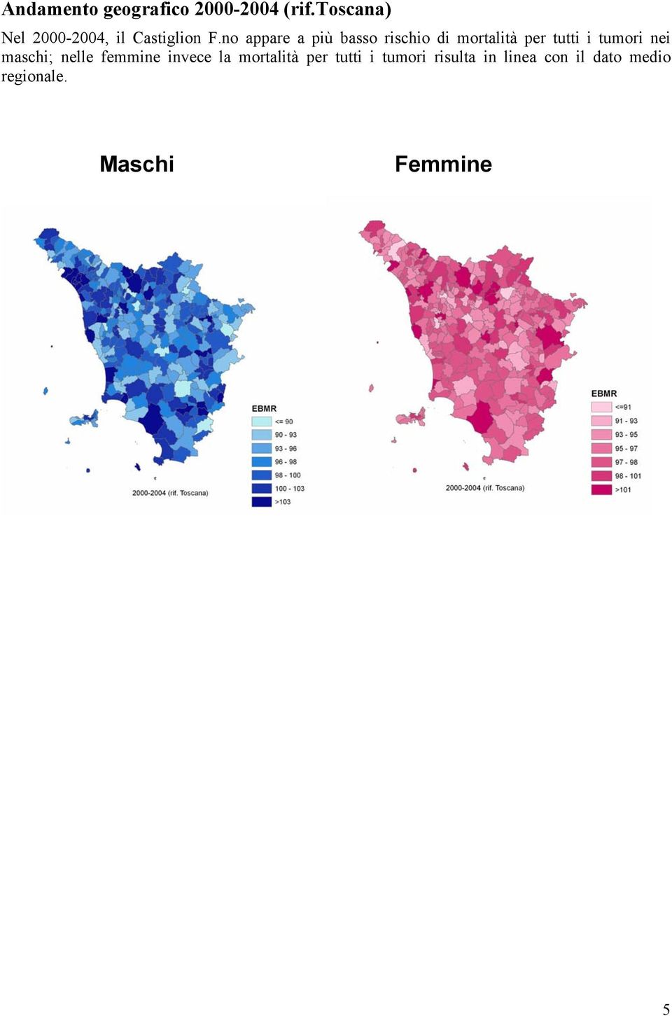 no appare a più basso rischio di mortalità per tutti i