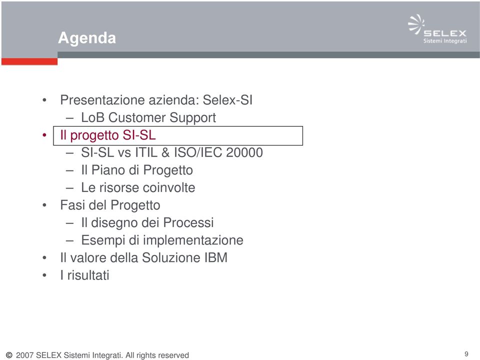 del Progetto Il disegno dei Processi Esempi di implementazione Il valore